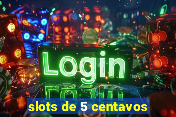 slots de 5 centavos